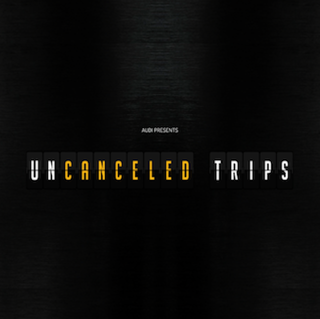 Audi - Uncanceled Trip